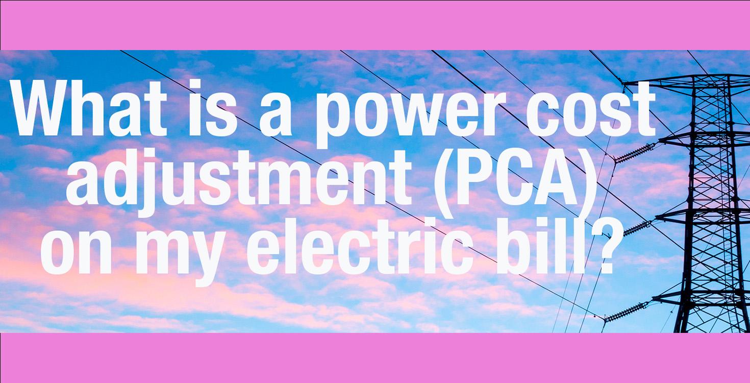 What's a Power Cost Adjustment on my Electric Bill?